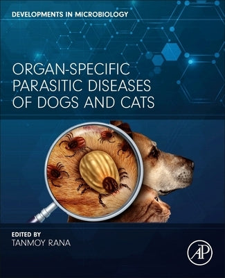 Organ-Specific Parasitic Diseases of Dogs and Cats by Rana, Tanmoy