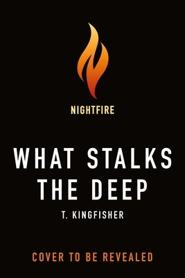 What Stalks the Deep by Kingfisher, T.
