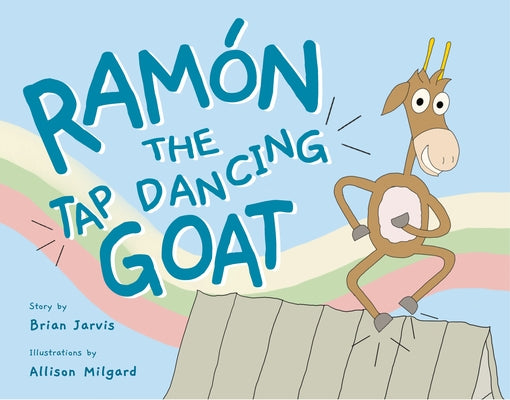 Ram?n the Tap Dancing Goat by Jarvis, Brian