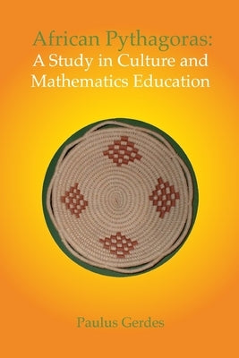 African Pythagoras: A study in culture and mathematics education by Gerdes, Paulus