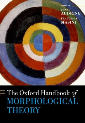 The Oxford Handbook of Morphological Theory by Audring, Jenny