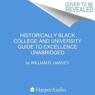 Historically Black Colleges and Universities' Guide to Excellence by Harvey, William R.