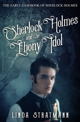 Sherlock Holmes and the Ebony Idol by Stratmann, Linda