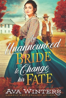 An Unannounced Bride to Change his Fate: A Western Historical Romance Book by Winters, Ava