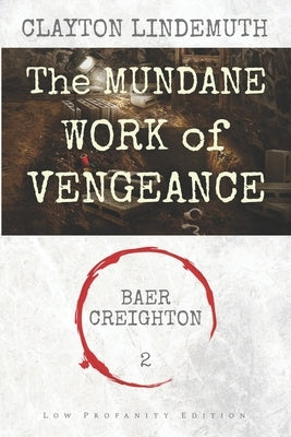 The Mundane Work of Vengeance: Low Profanity Edition by Lindemuth, Clayton