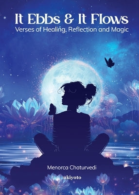 It Ebbs and It Flows by Menorca Chaturvedi