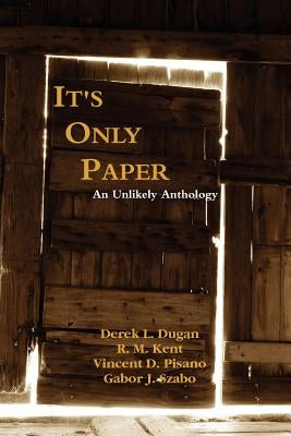It's Only Paper: An Unlikely Anthology by Pisano, Vincent D.