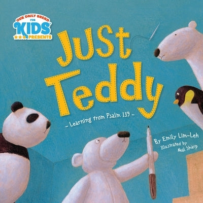 Just Teddy: Learning from Psalm 139 by Sharp, Neal