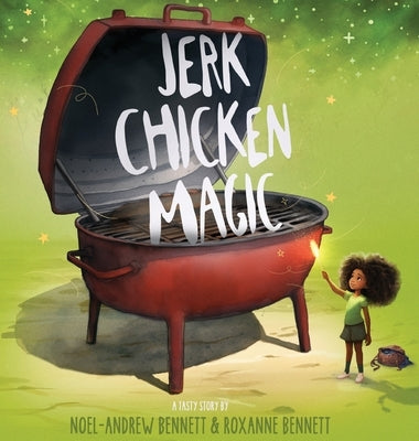 Jerk Chicken Magic by Bennett, Noel-Andrew