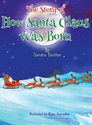 A Story of How Santa Claus Was Born by Denton, Sandra