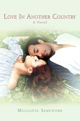 Love In Another Country by Semework, Mulugeta