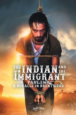 The Indian and the Immigrant: Part Two by Eagle, Kenny
