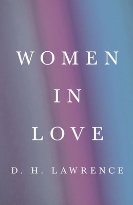 Women in Love by Lawrence, D. H.