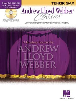 Andrew Lloyd Webber Classics - Tenor Sax: Tenor Sax Play-Along Book/CD Pack by Lloyd Webber, Andrew