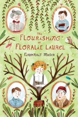 The Flourishing of Floralie Laurel by Moser, Fiadhnait