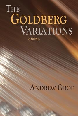 The Goldberg Variations by Grof, Andrew