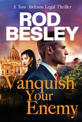 Vanquish Your Enemy: A Tom Jackson Legal Thriller Book 3 by Besley, Rod