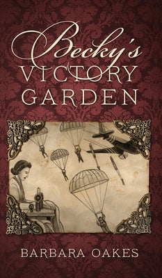 Becky's Victory Garden by Oakes, Barbara