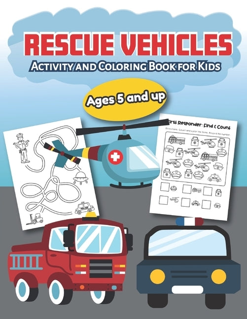 Rescue Vehicles Activity and Coloring Book for kids Ages 5 and up: Fun for boys and girls, Preschool, Kindergarten by Little Hands Press