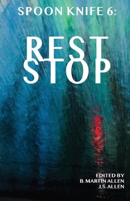 Spoon Knife 6: Rest Stop by Allen, B. Martin