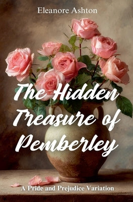 The Hidden Treasure of Pemberley by Ashton, Eleanore