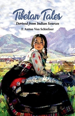 Tibetan Tales Derived from Indian Sources by Von Schiefner, F. Anton