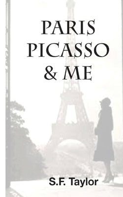 Paris, Picasso and Me by Taylor