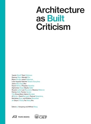 Architecture as Built Criticism: Proceeds of the International Conference on Architectural Criticism 2023 by Li, Xiangning