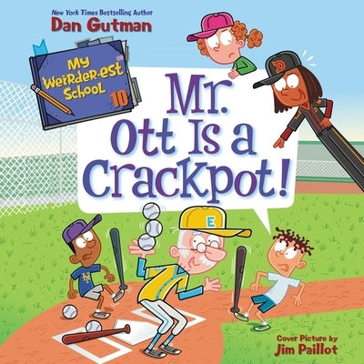 My Weirder-est School #10: Mr. Ott Is a Crackpot! by Gutman, Dan