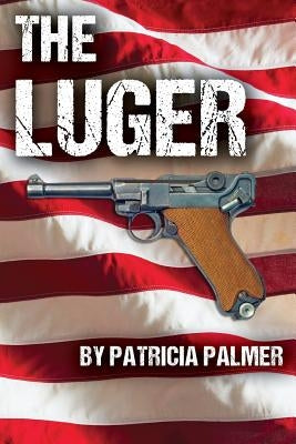 The Luger by Palmer, Patricia