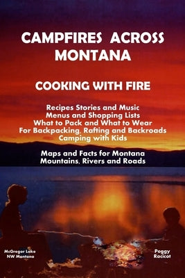 Campfires Across Montana Cooking With Fire by Racicot, Peggy