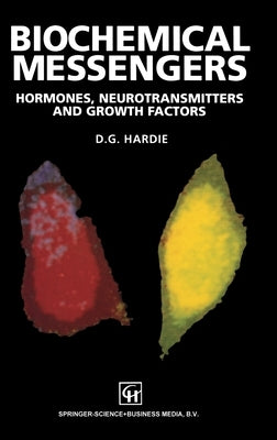 Biochemical Messengers: Hormones, Neurotransmitters and Growth Factors by Hardie, D. G.
