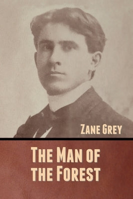 The Man of the Forest by Grey, Zane