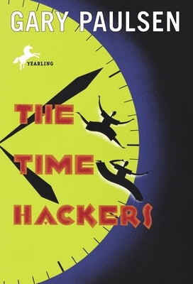 The Time Hackers by Paulsen, Gary