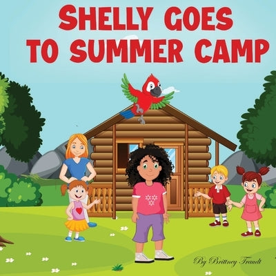 Shelly Goes to Summer Camp by Traudt, Brittney