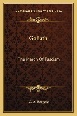Goliath: The March Of Fascism by Borgese, G. A.
