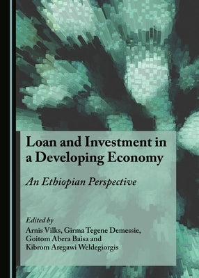 Loan and Investment in a Developing Economy: An Ethiopian Perspective by Vilks, Arnis
