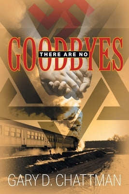 There Are No Goodbyes by Chattman, Gary D.