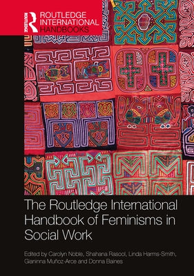 The Routledge International Handbook of Feminisms in Social Work by Noble, Carolyn