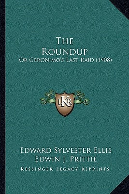 The Roundup: Or Geronimo's Last Raid (1908) by Ellis, Edward Sylvester