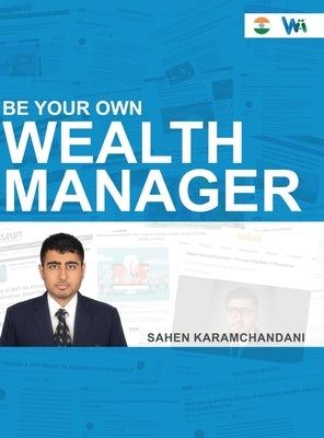 Be Your Own Wealth Manager - Financial Literacy by Karamchandani, Sahen