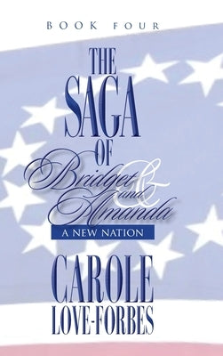 The Saga of Bridget and Amanda: A New Nation by Forbes, Carole Love