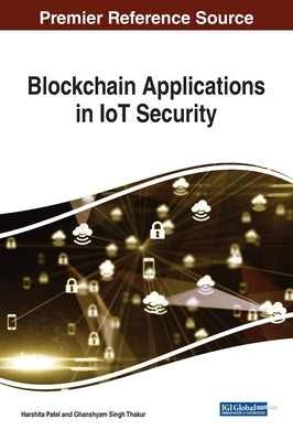 Blockchain Applications in IoT Security by Patel, Harshita