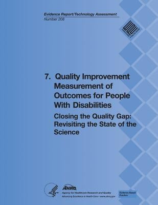 7. Quality Improvement Measurement of Outcomes for People With Disabilities: Closing the Quality Gap: Revisiting the State of the Science (Evidence Re by And Quality, Agency for Healthcare Resea
