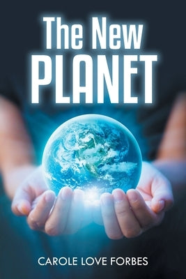 The New Planet by Forbes, Carol Love