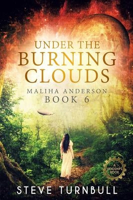 Under the Burning Clouds: Maliha Anderson, Book 6 by Turnbull, Steve