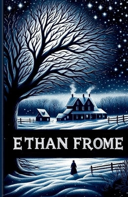 Ethan Frome(Illustrated) by Wharton, Edith
