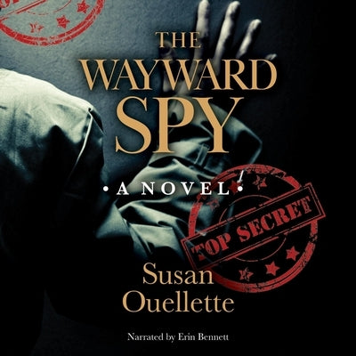 The Wayward Spy by Ouellette, Susan