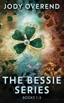 The Bessie Series - Books 1-3 by Overend, Jody