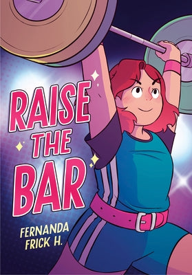 Raise the Bar: A Graphic Novel by Frick H., Fernanda